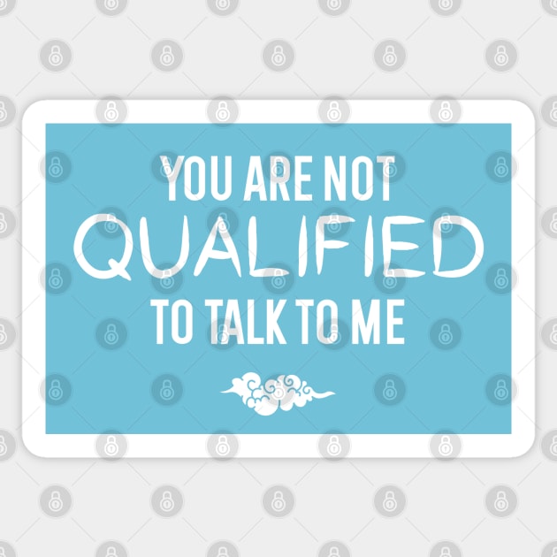 You are not qualified to talk to me - danmei Sticker by Selma22Designs